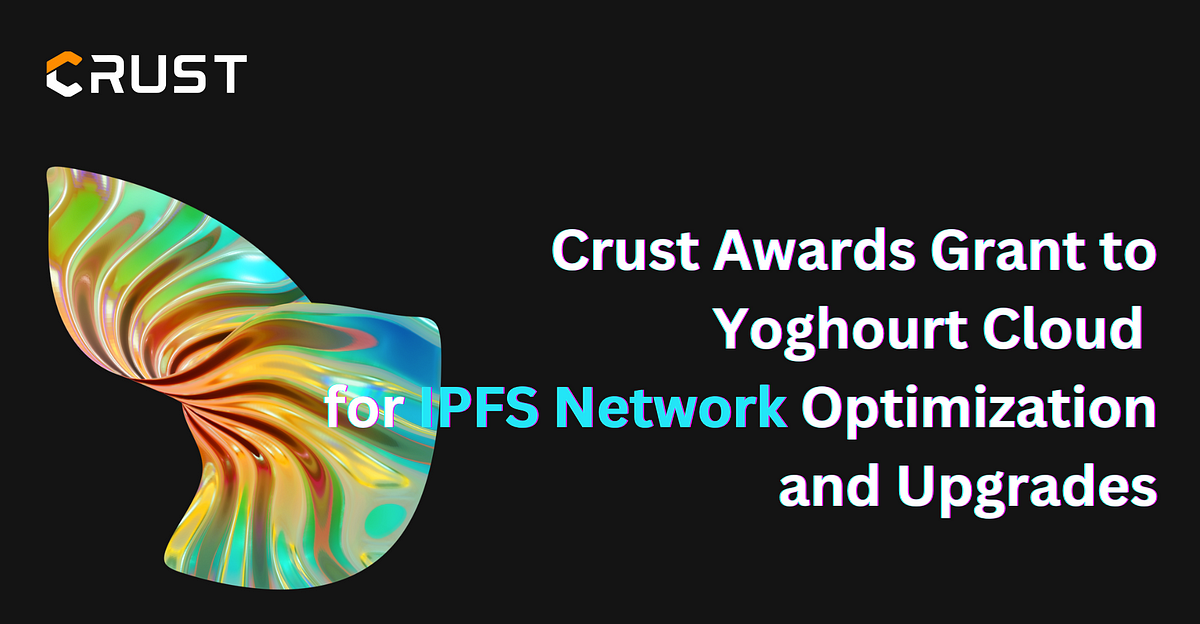 Crust Network Partners with Yoghourt Cloud to Enhance IPFS Functionality cover