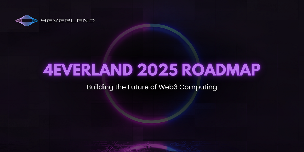 4EVERLAND對2025年的願景：通過創新賦能Web3 cover